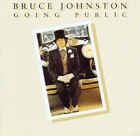 Bruce
Johnston:
Going Public